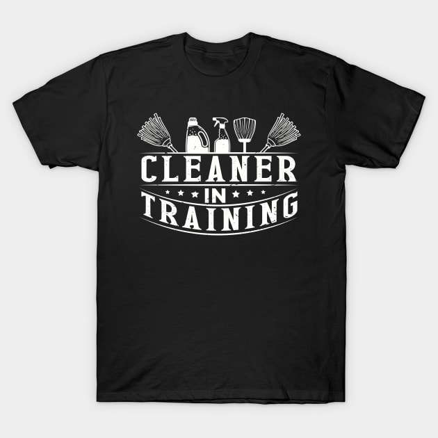 Cleaner in Training T-Shirt by WyldbyDesign